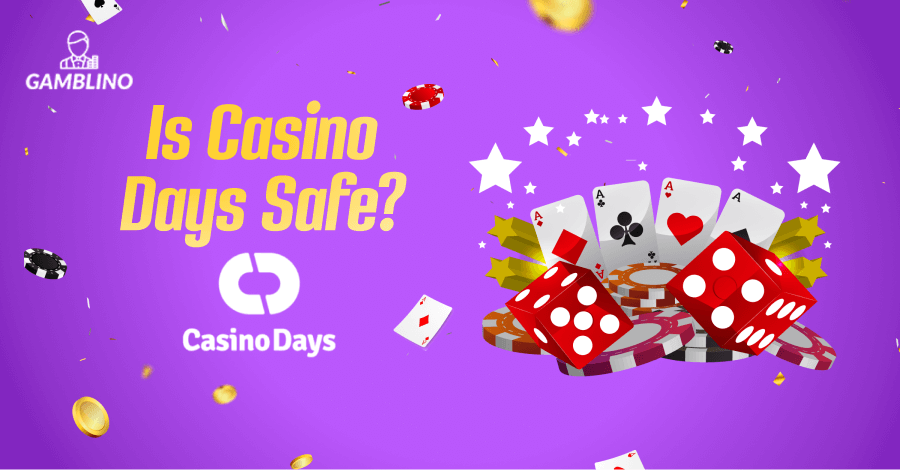 is casino days safe?
