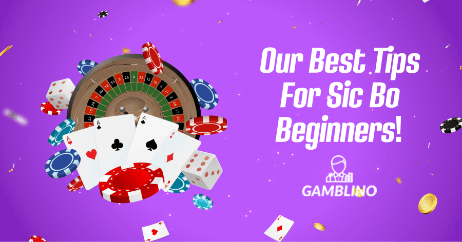 Our best tips for Sic Bo beginners here at Gamblino