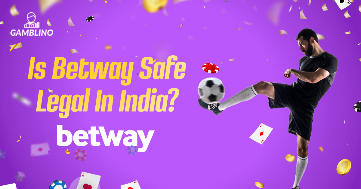 is betway legal and safe in india?