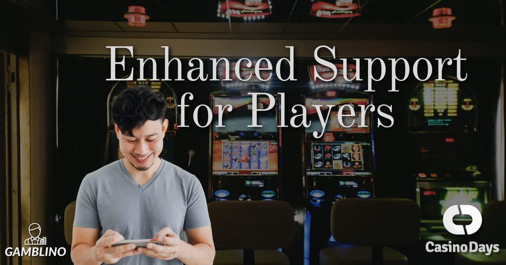 casino days enhanced support for players