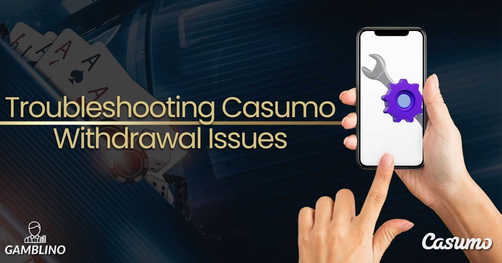 troubleshooting casumo withdrawal issues